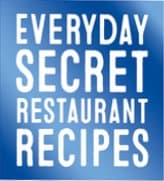 Cover of Everyday Secret Restaurant Recipes