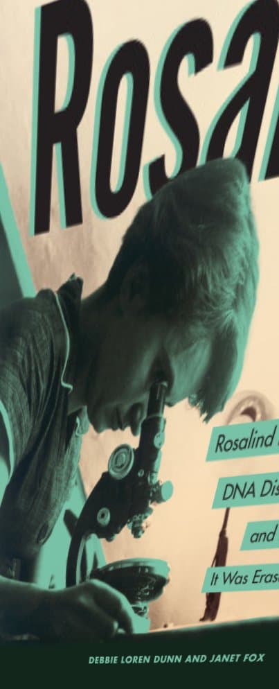 Cover of The Real Rosalind: The Truth About Rosalind Franklin's DNA Discovery and How It Was Erased