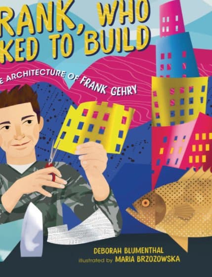 Cover of Frank, Who Liked to Build: The Architecture of Frank Gehry